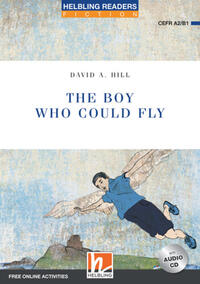 Cover Helbling Readers Blue Series, Level 4/The Boy Who Could Fly Helbling Readers Blue Series/Level 4 (A2/B1)